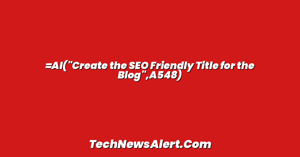 =AI("Create the SEO Friendly Title for the Blog",A548)